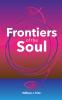 Frontiers of the Soul