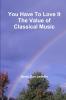You Have To Love It    The Value of Classical Music