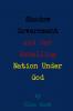 Shadow Government and Our Rebelling Nation Under God