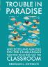 Trouble in Paradise Anecdotes and Analyses on the Challenges Pushing Teachers Out the Classroom