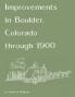 Improvements in Boulder Colorado through 1900