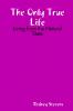 The Only True Life