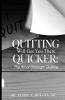 Quitting Will Get You There Quicker