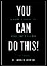 You Can Do This!