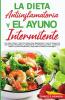 LA DIETA ANTIINFLAMATORIA Y EL AYUNO INTERMITENTE