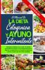 MANUAL DE LA DIETA CETOGÉNICA Y EL AYUNO INTERMITENTE