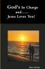 God's In Charge and...Jesus Loves You