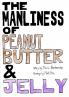 The Manliness of Peanut Butter and Jelly
