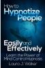 How to Hypnotize People Easily and Effectively