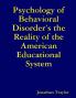 Psychology of Behavioral Disorder's the Reality of the American Educational System