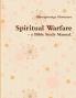 Spiritual Warfare - a Bible Study Manual.