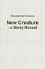New Creature - a Study Manual
