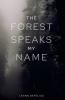 The Forest Speaks My Name
