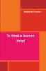 To Heal a Broken Heart