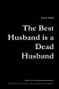 The Best Husband is a Dead Husband