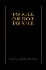 To Kill or Not to Kill