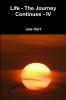 Life - The Journey Continues - IV