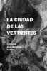 LA CIUDAD DE LAS VERTIENTES