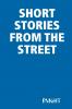 SHORT STORIES FROM THE STREET