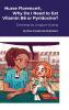 Nurse Florence® Why Do I Need to Eat Vitamin B6 or Pyridoxine?
