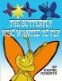 The Butterfly Who Wanted to Fly