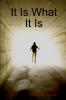 It Is What It Is