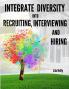 Integrate Diversity into Recruiting Interviewing and Hiring