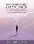 Understanding Life Struggles As You Navigate Adversity and Cultivate Resilience