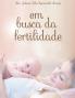 Em Busca da Fertilidade