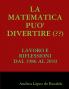 LA MATEMATICA PUO' DIVERTIRE (??)