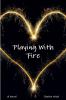 Playing With Fire