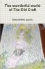 The wonderful world of The Old Craft