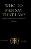 WHO DO MEN SAY THAT I AM?