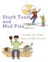 Stuck Toast and Mud Pies