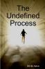 The Undefined Process