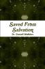 Saved From Salvation