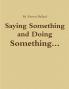 Saying Something and Doing Something