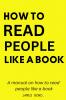 A Manual On How To Read People Like A Book.
