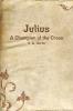 Julius A Champion of the Cross