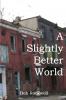 A Slightly Better World