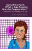 Nurse Florence® What is Age-Related Macular Degeneration?