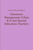 Classroom Management Urban K-8 and Special Education Teachers