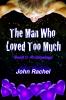 The Man Who Loved Too Much - Book 1