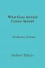 What Goes Around Comes Around              A Collection of Stories