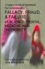 A Users Guide To Understanding Fallacy Fraud & Failure