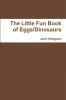 The Little Fun Book of Eggs/Dinosaurs