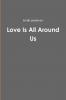 Love Is All Around Us