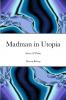 Madman in Utopia