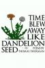 Time blew away like dandelion seed (paperback)