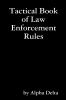 Tactical Book of Law Enforcement Rules